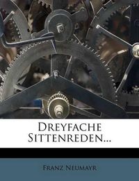 Cover image for Dreyfache Sittenreden...