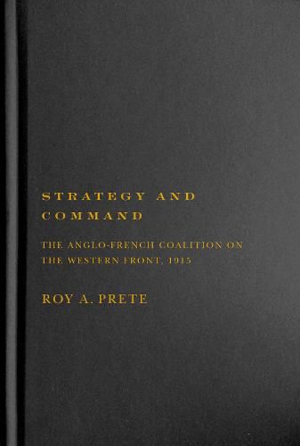 Cover image for Strategy and Command: The Anglo-French Coalition on the Western Front, 1915