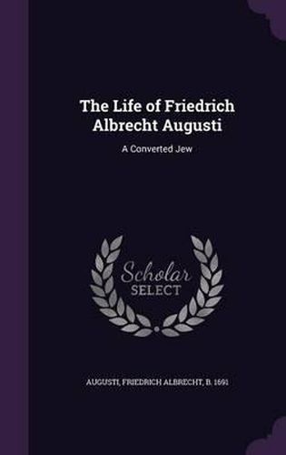 The Life of Friedrich Albrecht Augusti: A Converted Jew