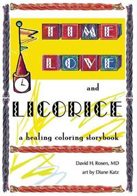 Cover image for Time, Love, and Licorice: A Healing Coloring Storybook