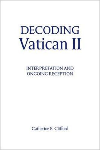 Cover image for Decoding Vatican II: Interpretation and Ongoing Reception