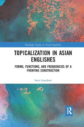 Cover image for Topicalization in Asian Englishes: Forms, Functions, and Frequencies of a Fronting Construction