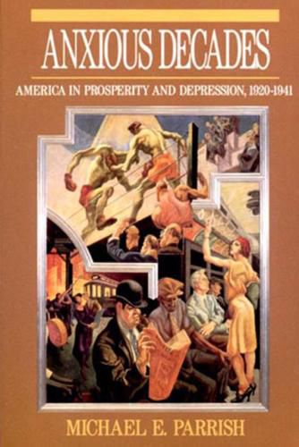 Cover image for Anxious Decades: America in Prosperity and Depression, 1920-1941