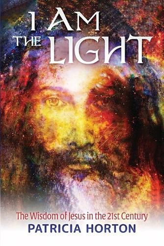 Cover image for I Am the Light: The Wisdom of Jesus in the 21st Century