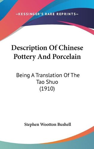 Cover image for Description of Chinese Pottery and Porcelain: Being a Translation of the Tao Shuo (1910)