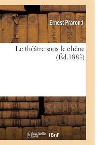 Cover image for Le Theatre Sous Le Chene