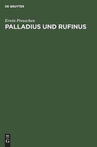 Cover image for Palladius Und Rufinus: Ein Beitrag Zur Quellenkunde Des AEltesten Moenchtums. Texte Und Untersuchungen