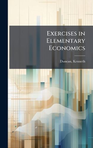 Cover image for Exercises in Elementary Economics