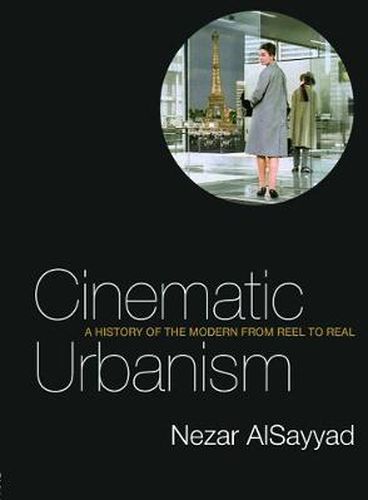 Cover image for Cinematic Urbanism: A History of the Modern from Reel to Real