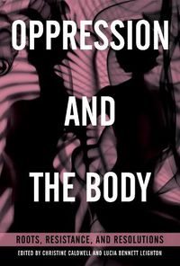 Cover image for Oppression and the Body: Roots, Resistance, and Resolutions