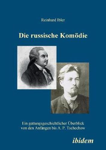Cover image for Die russische Komoedie. Ein gattungsgeschichtlicher UEberblick von den Anfangen bis A. P. Tschechow