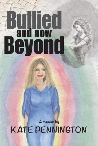 Cover image for Bullied and now Beyond: A Memoir