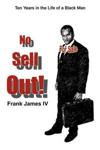 Cover image for No Sell Out!: Ten Years in the Life of a Black Man