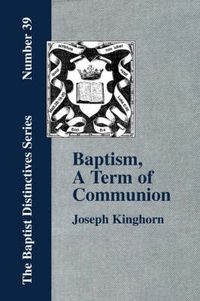 Cover image for Baptism, A Term of Communion at the Lord's Supper