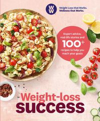 Cover image for Weight-loss Success: Expert advice, real-life stories and 100+ recipes to help you reach your goals