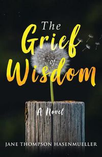 Cover image for The Grief of Wisdom