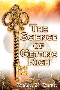 Cover image for The Science of Getting Rich: Wallace D. Wattles' Legendary Guide to Financial Success Through Creative Thought and Smart Planning