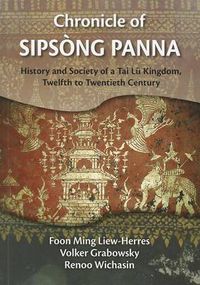 Cover image for Chronicle of Sipsong Panna: History and Society of a Tai Lu Kingdom, Twelfth to Twentieth Century