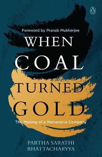 Cover image for When Coal Turned Gold: The Making of a Maharatna Company