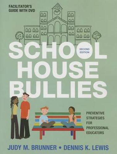 Cover image for School House Bullies (Facilitator's Guide + DVD): Preventive Strategies for Professional Educators