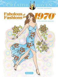 Cover image for Creative Haven Fabulous Fashions of the 1970s Coloring Book