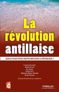 Cover image for La revolution antillaise: Quelle place pour l'outre-mer dans la Republique ?