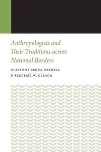 Cover image for Anthropologists and Their Traditions across National Borders