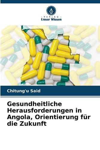Cover image for Gesundheitliche Herausforderungen in Angola, Orientierung fuer die Zukunft