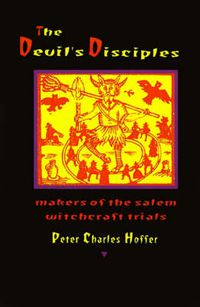 Cover image for The Devil's Disciples: The Makers of the Salem Witchcraft Trials