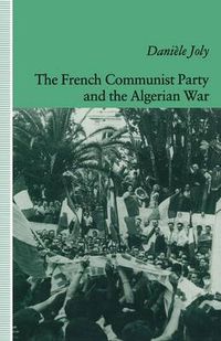 Cover image for The French Communist Party and the Algerian War