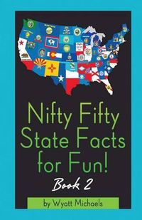 Cover image for Nifty Fifty State Facts for Fun! Book 2