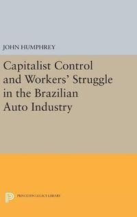 Cover image for Capitalist Control and Workers' Struggle in the Brazilian Auto Industry