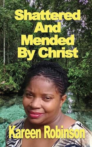 Cover image for Shattered And Mended By Christ