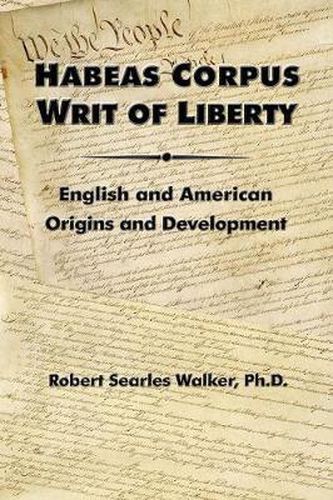 Cover image for Habeas Corpus Writ of Liberty: English and American Origins and Development