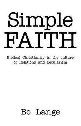 Cover image for Simple Faith: Biblical Christianity in the Culture of Religions and Secularism