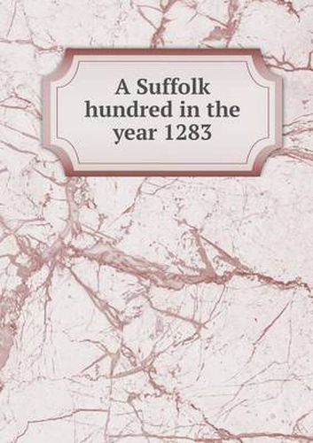 Cover image for A Suffolk Hundred in the Year 1283