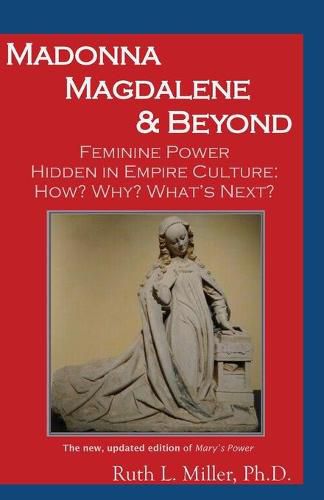 Madonna Magdalene and Beyond: Feminine Power hidden in empire culture: why? how? what's next?