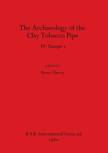 Cover image for The Archaeology of the Clay Tobacco Pipe IV. Europe I