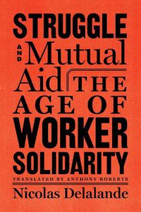 Cover image for Struggle And Mutual Support: The Age of Worker Solidarity