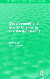 Cover image for Routledge Revivals: Development and Social Change in the Pacific Islands (1989)