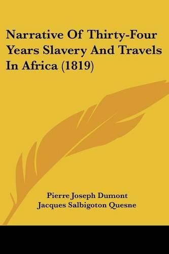 Cover image for Narrative of Thirty-Four Years Slavery and Travels in Africa (1819)