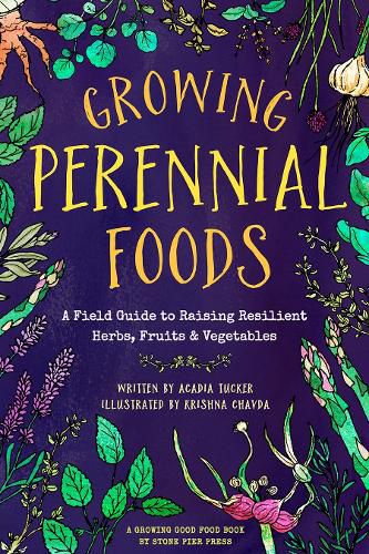 Cover image for Growing Perennial Foods: A Field Guide to Raising Resilient Herbs, Fruits, and Vegetables