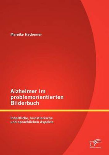 Cover image for Alzheimer im problemorientierten Bilderbuch: Inhaltliche, kunstlerische und sprachliche Aspekte