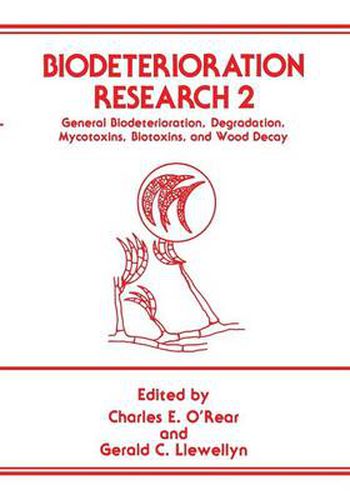 Cover image for Biodeterioration Research 2: General Biodeterioration, Degradation, Mycotoxins, Biotoxins, and Wood Decay