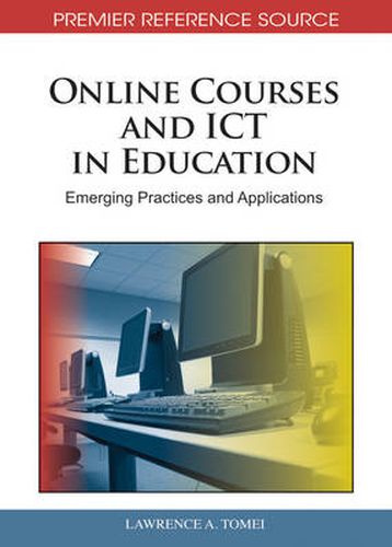 Cover image for Online Courses and ICT in Education: Emerging Practices and Applications