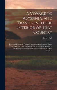 Cover image for A Voyage to Abyssinia, and Travels Into the Interior of That Country