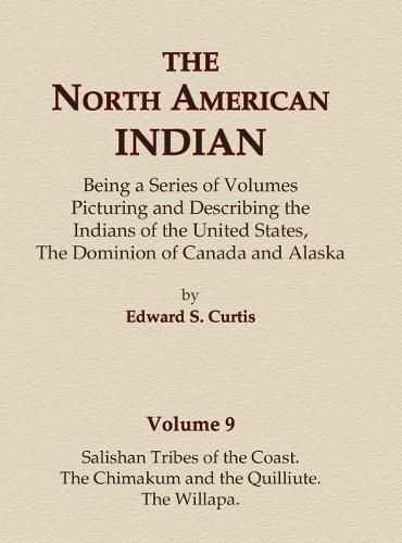 The North American Indian Volume 9 - Salishan Tribes of the Coast, The Chimakum and The Quilliute, The Willapa