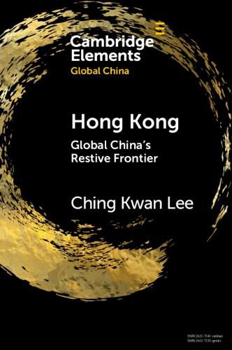 Cover image for Hong Kong: Global China's Restive Frontier