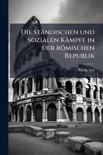 Cover image for Die St Ndischen Und Sozialen K Mpfe in Der R Mischen Republik