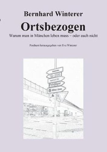 Cover image for Ortsbezogen: Warum man in Munchen leben muss - oder auch nicht